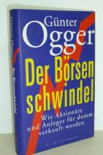 Der Börsenschwindel. Wie Aktionäre und Anleger für dumm verkauft werden.