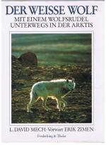 Der weisse Wolf - Mit Einem Wolfsrudel Unterwegs in der Arktis