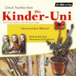 Die Kinder-Uni - Pflanzen + Menschen - Warum wachsen Pflanzen? Warum darf man Menschen nicht klonen?