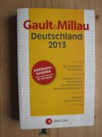 Gault Millau Deutschland 2013 - Der Reiseführer für Genießer - 1040 Restaurants neu getestet und kommentiert - 350 Hotelempfehlungen