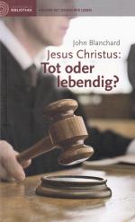 Jesus Christus: Tot oder lebendig?