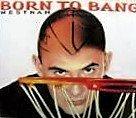 Born To Bang