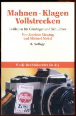 Mahnen. Klagen. Vollstrecken /Leitfaden für Gläubiger und Schuldner mit Beispielen und Checklisten