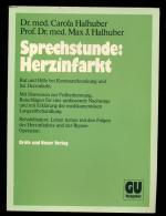 Sprechstunde: Herzinfarkt / Rat und Hilfe bei Koronarerkrankung und bei Herzinfarkt--Rehabilitation: Leben lernen mit den Folgen des Herzinfarktes und der Bypass- Operation