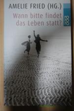 Amelie Fried: Wann bitte findet das Lebe Amelie Fried: Wann bitte findet das Lebe