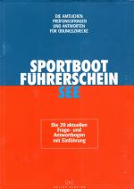 Sportbootführerschein See - Die amtlichen Prüfungsfragen und -antworten für Übungszwecke