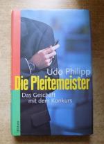 Udo Philipp: Die Pleitemeister - das Ges Udo Philipp: Die Pleitemeister - das Ges