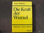 Die Kraft der Wurzel. Judentum - Jesus - Kirche.