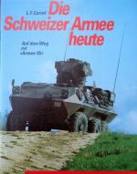 Die Schweizer Armee heute - auf dem Weg zur "Armee 95"