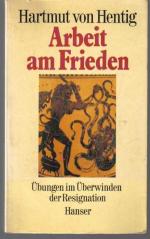Hentig, Hartmut von: Arbeit am Frieden - Hentig, Hartmut von: Arbeit am Frieden -