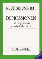 Depressionen. Ein Ratgeber aus ganzheitlicher Sicht. Neue Gesundheit