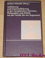 Aufklärung und Gegenaufklärung in der europäischen Literatur, Philosophie und Politik von der Antike bis zur Gegenwart