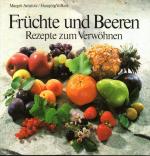 Früchte und Beeren. Rezepte zum Verwöhnen