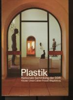 Plastik. Nationale Sammlung der Deutschen Demokratischen Republik. Sammlungskatalog  des Kloster Unser Lieben Frauan Magdeburg..