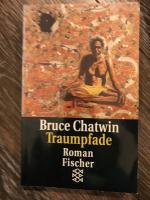 Bruce Chatwin: Traumpfade Bruce Chatwin: Traumpfade