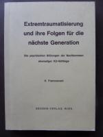 Extremtraumatisierung und ihre Folgen für die nächste Generation. Die psychischen Störungen der Nachkommen ehemaliger KZ-Häftlinge. (Vorwort von Hans Strotzka.)