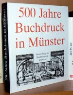 500 Jahre Buchdruck in Münster. Eine Ausstellung des Stadtmuseums Münster