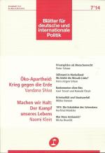 Blätter für deutsche und internationale Politik. 59. Jg. 2014, Juli. Inhalt:  Öko-Apartheid: Der Krieg gegen die Erde/Vandana Shiva - Machen wir Halt: Der Kampf unseres Lebens/Naomi Klein - Privatsphäre als Menschenrecht/Peter Schaar - Stillstand in Merkelland: Wo bleibt die Mosaik-Linke?/Hans-Jürgen Urban - Bail-in statt Bail-out: &#8232;Bankenunion ohne Biss/ Axel Troost und Rainald Ötsch - Der unsichtbare Gegner/Wibke Hansen - Die Eskalation des Schreckens/Herfried Münkler - Karl Marx: Judenfeind der Gesinnung, nicht der Tat/Micha Brumlik