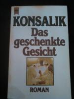 Konsalik, Heinz G: Das geschenkte Gesich