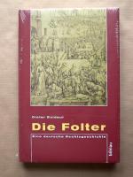 Die Folter. Eine deutsche Rechtsgeschichte.