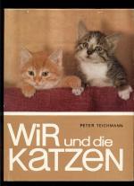 Wir und die Katzen /Mit 146 zum teil farbigen Abbildungen