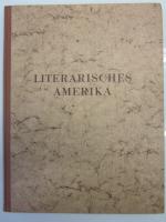 LITERARISCHES AMERIKA Eine Chronik amerikanischer Schriftsteller von 1607 bis 1952 - „Literary America“