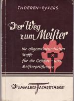 Der Weg zum Meister. Die allgemeinkundlichen Stoffe für die Gesellen-, Facharbeiter- und Meisterprüfungen