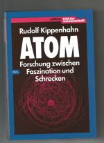 Atom: Forschung zwischen Faszination und Schrecken