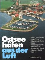 Ostseehäfen aus der Luft. Nord-Ostseekanal, Kieler Förde, Eckernförder Bucht, Schlei, Flensburger Förde, Fehmarn mit Hohwachter Bucht, Lübecker Bucht, Trave