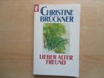 Christine Brückner: Lieber alter Freund Christine Brückner: Lieber alter Freund