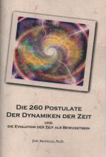 Die 260 Postulate der Dynamiken der Zeit und die Evolution der Zeit als Bewusstsein