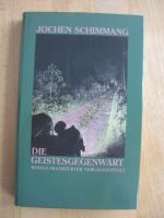 Jochen Schimmang: Die Geistesgegenwart - Jochen Schimmang: Die Geistesgegenwart -