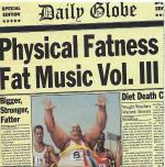 Fat Music Vol. III - Physical Fatness