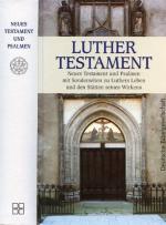 Luther-Testament- Neues Testament und Psalmen mit Sonderseiten zu Luthers Leben und den Stätten seines Wirkens, Dünndruck