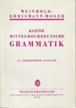 Kleine mittelhochdeutsche Grammatik., Mit alphabetischem Wortverzeichnis, einem Sachregister und 4 Karten.