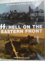 SS: Hell on the Eastern Front -The Waffen-SS in Russia 1941-1945