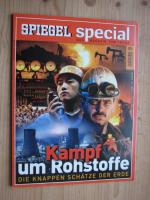 Kampf um Rohstoffe - Die kappen Schätze der Erde . Spiegel special Nr. 5/2006