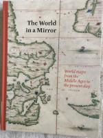 The World in A Mirror. World maps from the Middle Ages to the present days