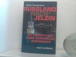 Rußland nach Jelzin. - Die Entwicklung einer kriminellen Supermacht.