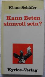 Kann Beten sinnvoll sein? (Meitinger Kleinschriften)