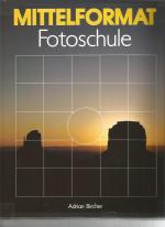 Adrian Bircher: Mittelformat. Fotoschule Adrian Bircher: Mittelformat. Fotoschule