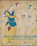 Silk Roads-China Ships - An Exhibition of East-West Trade. Katalog zur Ausstellung im Royal Ontario Museum