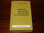 Gefahren elektrischer Strahlungen und Vibrationen.