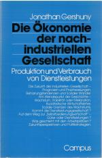 Die Ökonomie der nachindustriellen Gesellschaft - Produktion und Verbrauch von Dienstleistungen