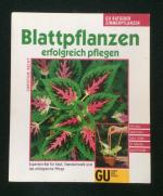 Blattpflanzen erfolgreich pflegen