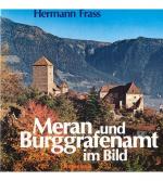 Meran und Burggrafenamt im Bild.  Die Kernlandschaft des Landes Tirol.