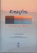 Krebsfrei - Horizonte des Heilens