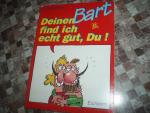 Deinen Bart find ich echt gut, du!