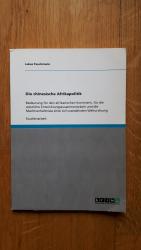 Die chinesische Afrikapolitik: Ihre Bedeutung für den afrikanischen Kontinent, die westliche Entwicklungszusammenarbeit und die Machtverhältnisse einer sich wandelnden Weltordnung