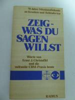 Zeig - was du sagen willst. 70 Jahre Missionsdiakonie an Kranken und Behinderten. TB